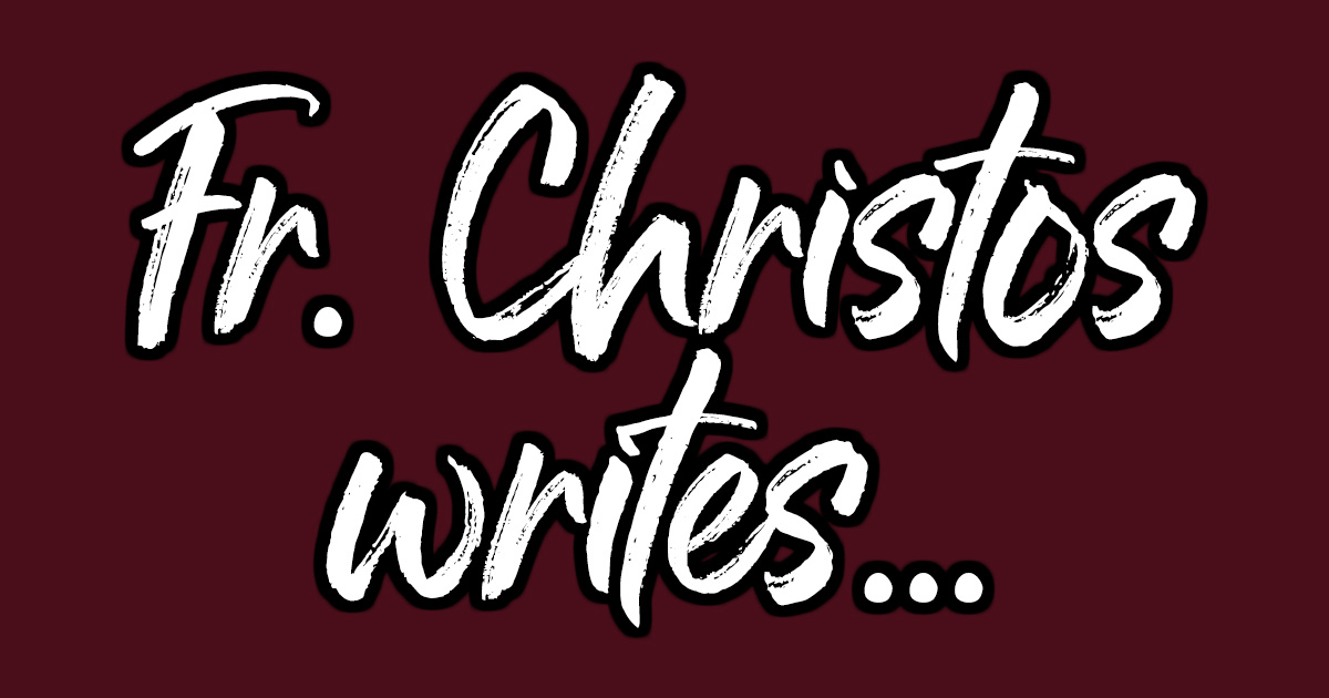 Fr Christos Writes...